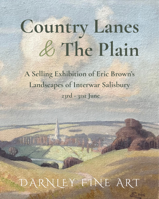 Country Lanes & The Plain: An Exhibition of Eric Brown's Landscapes of Interwar Salisbury